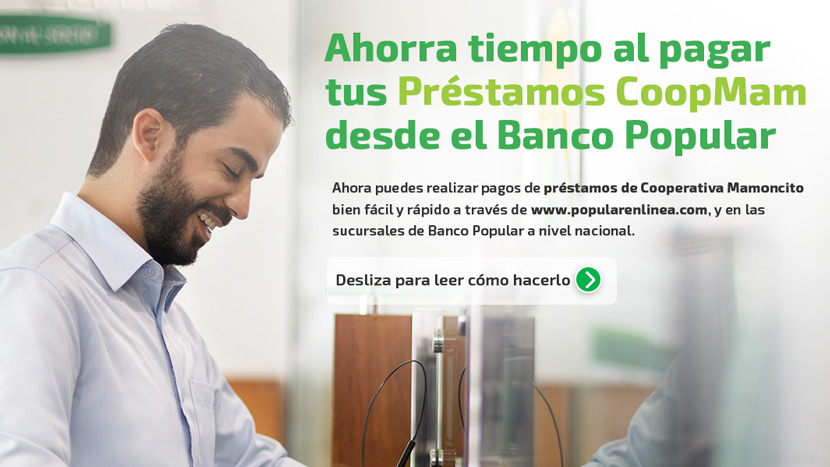 Ahora podrás pagar tus préstamos CoopMam y realizar depósitos por caja en el Banco Popular